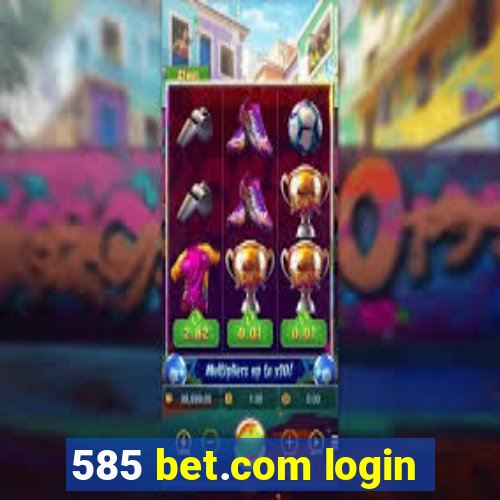 585 bet.com login